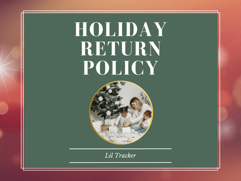 Lil Tracker Holiday Return Policy